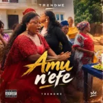 TrendMe - Amu N’efe || LegitMack